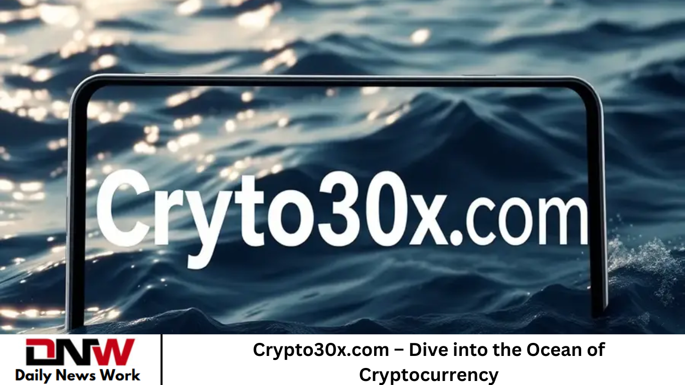 Crypto30x.com – Dive into the Ocean of Cryptocurrency