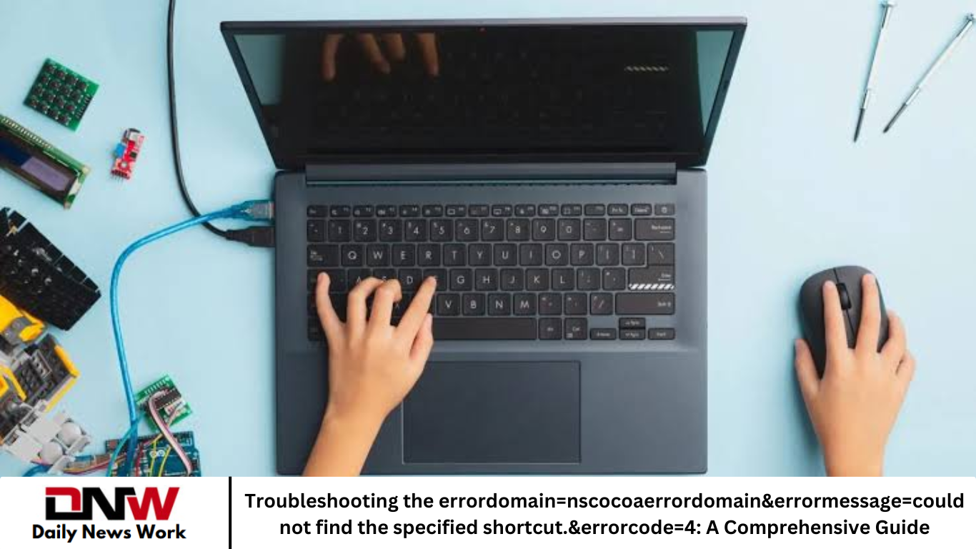 Troubleshooting the errordomain=nscocoaerrordomain&errormessage=could not find the specified shortcut.&errorcode=4: A Comprehensive Guide